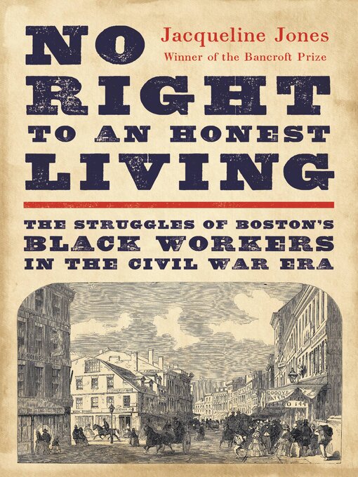 Title details for No Right to an Honest Living (Winner of the Pulitzer Prize) by Jacqueline Jones - Available